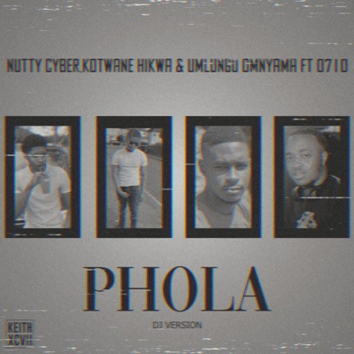 Phola (feat. Kotwane Hikwa, Umlungu_Omnyama & 0710) [Dj Version] - Single
