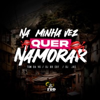 Na Minha Vez Quer Namorar - Single - Dj Br de cabo frio, DJ JKC & MC Tom da VG
