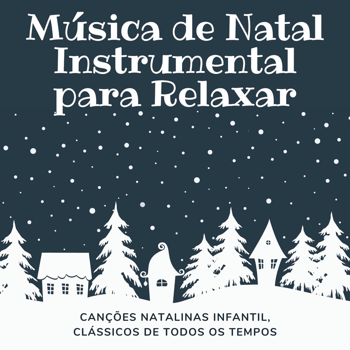 Música de Natal Instrumental para Relaxar - Canções Natalinas Infantil,  Clássicos de Todos os Tempos de Natal Collectors en Apple Music