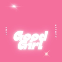 Good Girl (feat. Nephew) - Single - Juna Shawty
