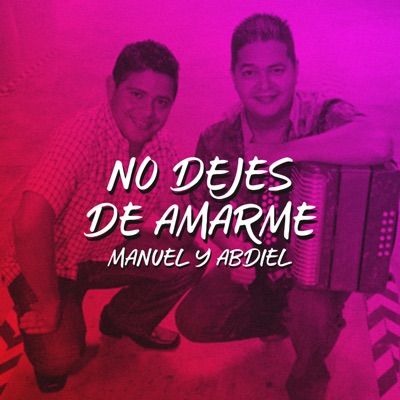Manuel y Abdiel - No Dejes de Amarme