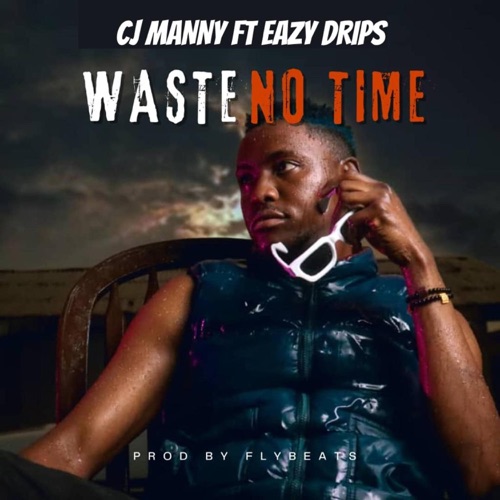 Waste no time (feat. Eazy drips)