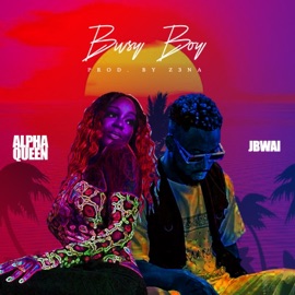 Busy Boy (feat. Jbwai) Alpha Queen