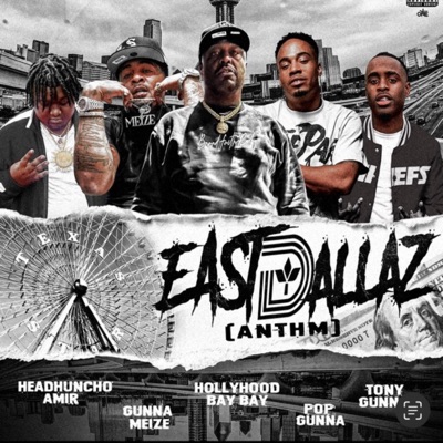 East Dallas Anthem (feat. Popp Gunna, Tony Gunna, Headhuncho Amir (2700) & Hollywood BayBay) - Single