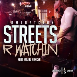 STREETZ R WATCHIN (feat. YOUNG PARKER) Iamjustclay