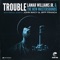 Trouble (feat. Jeff Franca, Joe Tatton Trio, John Macy & Pete Shand) artwork