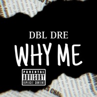 Why Me - DBL DRE