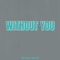 Without You (feat. Austin Luke) - Blake Combs lyrics