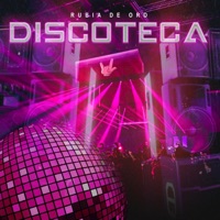 DISCOTECA (feat. Rubirosagucci) - Single - RUBIA DE ORO