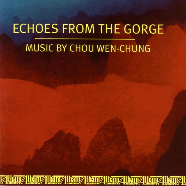 Wen-Chung: Echoes from the Gorge