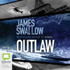 Outlaw - Marc Dane Book 6 (Unabridged) - James Swallow