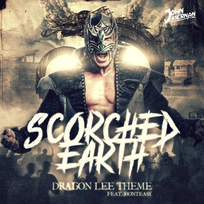 Scorched Earth (Dragon Lee Theme) (feat. Monteasy) - Single