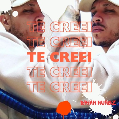 TE CREEI - Brian Nuñez - Single