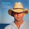 Born - Kenny Chesney lyrics