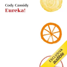 Eureka!: Storia avventurosa delle scoperte, invenzioni e prime volte che hanno cambiato l'umanità