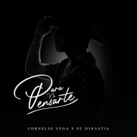 Para No Pensarte - Single - Cornelio Vega y Su Dinastía