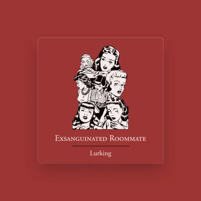 Listen to Exsanguinated Roommate, watch music videos, read bio, see tour dates & more!