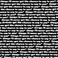 Things I'll Never Get the Chance to Say to You* - Single - zayok