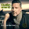Enrique Barrios - Quien eres tu