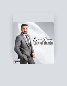 收听 İlhami Demir、观看音乐视频、阅读小传、查看巡演日期等 ！