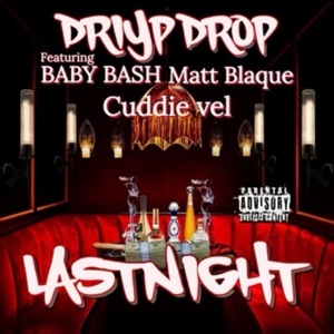 LastNight (feat. Matt Blaque, CUDDIE VEL & Baby Bash)