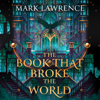 The Book That Broke the World - Mark Lawrence