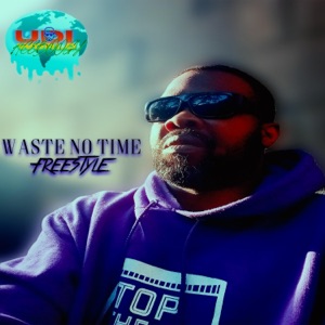 Waste No Time Freestlye