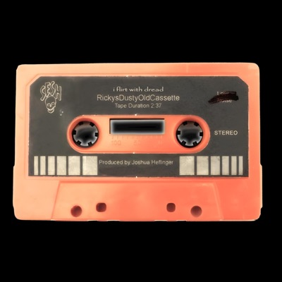 i flirt with dread - Rickys Dusty Old Cassette