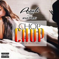 Chop Chop (feat. Afezi Perry) - Single - Article Wan