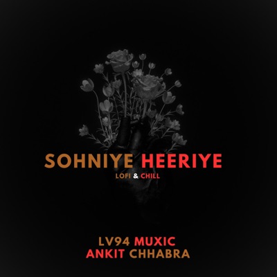 Sohniye Heeriye (feat. Ankit Chhabra) [LoFI & Chilled] - Single