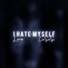 I HATE MYSELF - Single