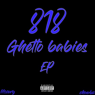 818 Ghetto babies EP (feat. Lilscury) - Single