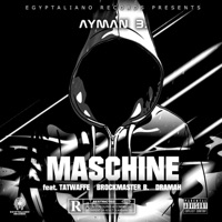 Maschine (feat. Brockmaster B., Dramah & Tatwaffe) - Single - Ayman B