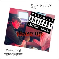 Woke Up (feat. BIGBABYGUCCI) - Single - Scrubby
