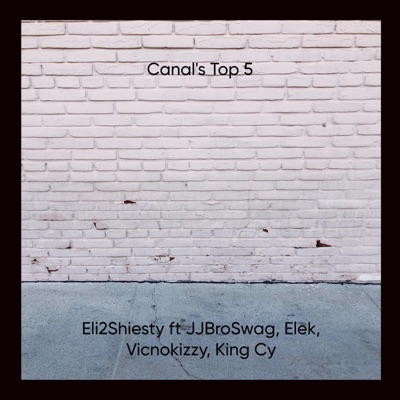 Canal's Top 5 (feat. King Cy, Vicnokizzy, JJBroswag & Elek) - Single