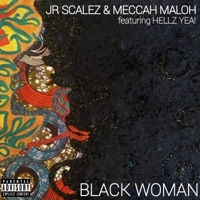 Black Woman (feat. Hellz Yea!) - Single - JR Scalez & Meccah Maloh
