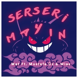 Serseri Mayın (feat. Wias & Mustafa Üz) Mat