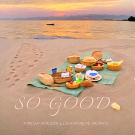 So Good (feat. Champagne Aramis) Parish Walker