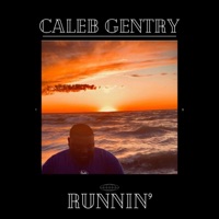 Caleb Gentry - Runnin'