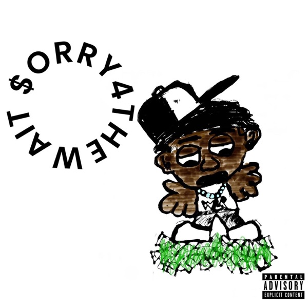 $orry 4 The Wait