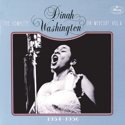 The Complete Dinah Washington On Mercury, Vol. 4 (1954-1956)