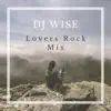Djaywise - Dj Wise Lovers Rock Mix (Volume 1)