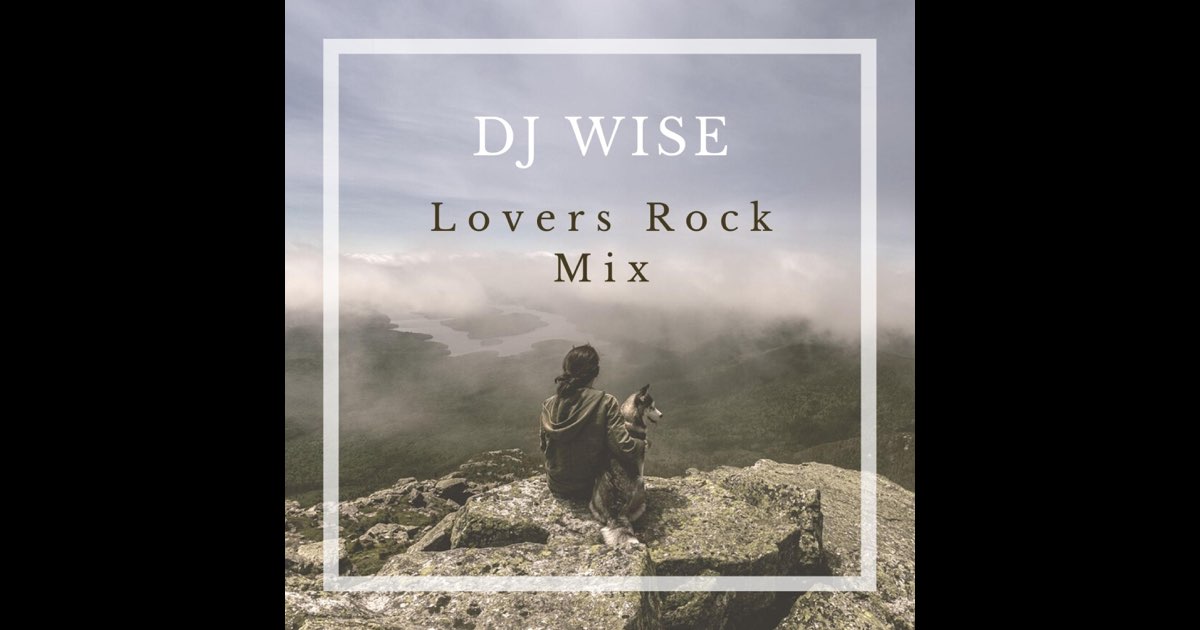 Dj Wise Lovers Rock Mix (Volume 1) - Album by Djaywise