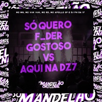 Só Quero F_Der Gostoso Vs Aqui na Dz7 (feat. DJ PH DA 17) - Single - MC MN, Mc Vuk Vuk, Mc Rd & Mc Apollo sp