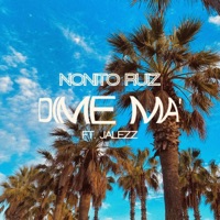 Dime Ma' (feat. Jalezz) - Single - Nonito Ruiz