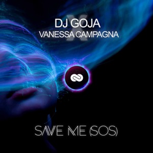 DJ Goja & Vanessa Campagna - Save Me Sos - 排舞 音乐