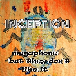 Megaphone But They Don't Like It (feat. Isaac Deblasio, Harrison Collier & Coby Weekes) Inception