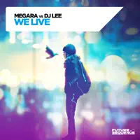 We Live — Megara vs DJ Lee