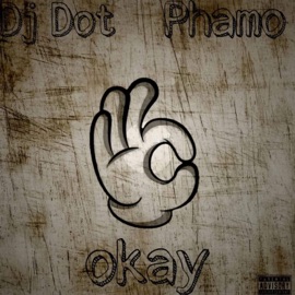Okay (feat. Phamo) DJ Dot