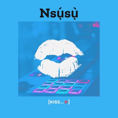 Nsusu (Kiss) - Single